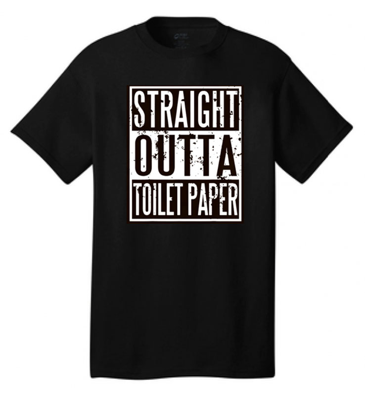 Straight Out Of Toilet Paper